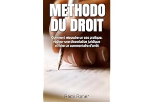 Methodo du Droit: Comment résoudre un cas pratique, rédiger une dissertation juridique et faire un commentaire d'arrêt (Juris