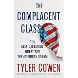 The Complacent Class: The Self-Defeating Quest for the American Dream