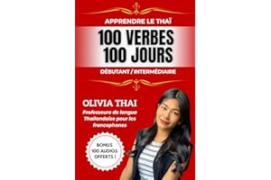 Apprendre le Thaï : 100 verbes 100 jours - Débutant/Intermédiaire: Parler le thaï facilement avec une professeure francophone