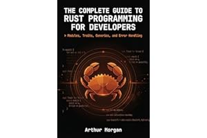 The Complete Guide to Rust Programming for Developers: Modules, Traits, Generics, and Error Handling