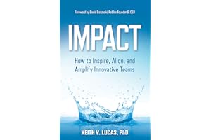 Impact: How to Inspire, Align, and Amplify Innovative Teams