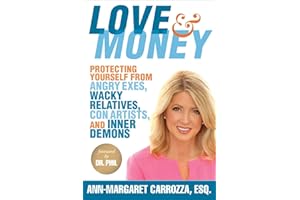 Love & Money: Protecting Yourself from Angry Exes, Wacky Relatives, Con Artists, and Inner Demons