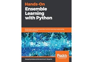 Hands-On Ensemble Learning with Python: Build highly optimized ensemble machine learning models using scikit-learn and Keras