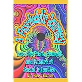 A Psychedelic Journey Into the Past, Present and Future of Social Injustice