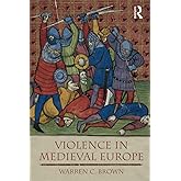 Violence in Medieval Europe (The Medieval World)