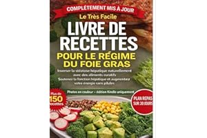 LIVRE DE RECETTES POUR LE RÉGIME DU FOIE GRAS: Inverser la stéatose hépatique naturellement avec des aliments curatifs Souten
