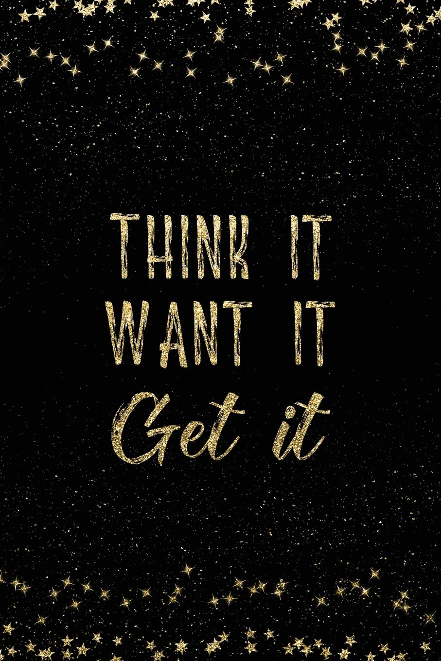 I Want It All Quotes Buy Think It Want It Get It: Notebook With Inspirational Quotes Inside  College Ruled Lines: 138 (Journal With Empowering Messages For Women &  Girls) Book Online At Low Prices In India |