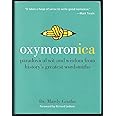 Oxymoronica: Paradoxical Wit and Wisdom from History's Greatest Wordsmiths
