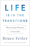 Life Is in the Transitions: Mastering Change at Any Age