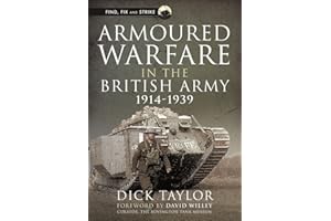 Armoured Warfare in the British Army, 1914-1939 (Find, Fix and Strike)