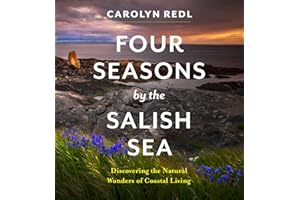 Four Seasons by the Salish Sea: Discovering the Natural Wonders of Coastal Living