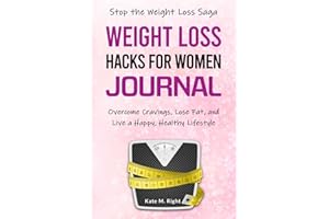 Weight Loss Hacks for Women Journal: Stop the Weight Loss Saga! 28-Day Planner | Daily Food, Fitness, and Habit Tracker to Overcome Cravings, Lose Fat, and Live a Happy, Healthy Lifestyle