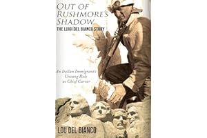 Out of Rushmore's Shadow: The Luigi Del Bianco Story - An Italian Immigrant's Unsung Role as Chief Carver
