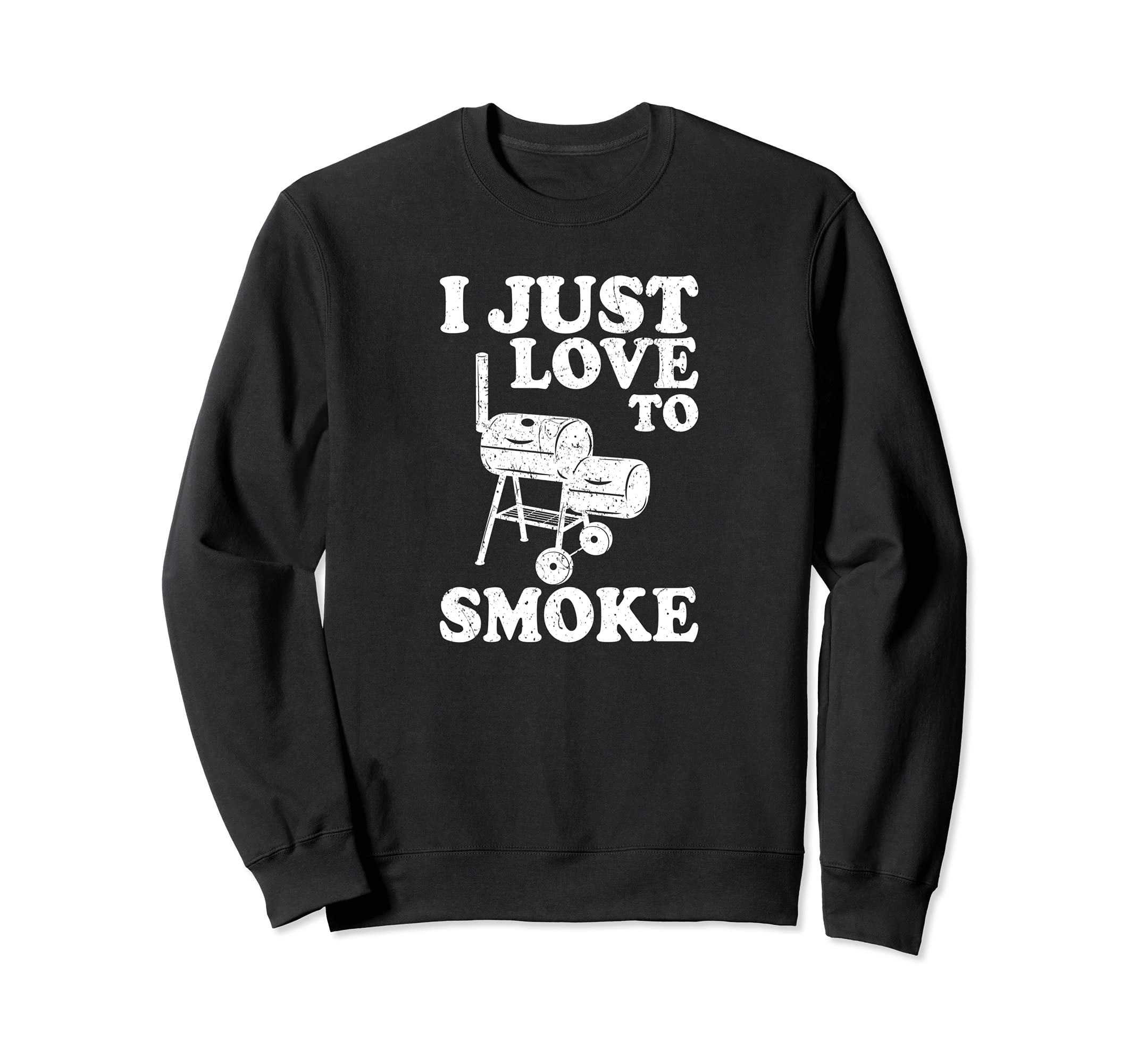 I Just Love To Smoke BBQ Grill Sweatshirt