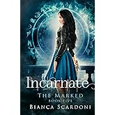 Incarnate: A Dark Paranormal Romance (The Marked Saga)