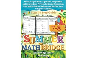 The Summer Math Bridge: A workbook for Grades 7 to 8: Order of Operations, Equations, Inequalities, Expressions, Percent, Rat