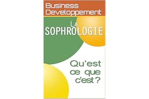 La Sophrologie: Qu'est ce que c'est ? (French Edition)