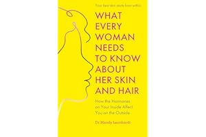 What Every Woman Needs to Know About Her Skin and Hair: How the hormones on your inside affect you on the outside
