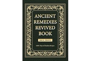 ANCIENT REMEDIES REVIVED BOOK: 1500+ Days of Timeless Recipes