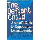 The Defiant Child: A Parent's Guide to Oppositional Defiant Disorder
