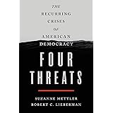 Four Threats: The Recurring Crises of American Democracy