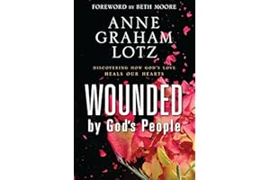 Wounded by God's People: Discovering How God’s Love Heals Our Hearts