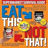 Eat This Not That! Supermarket Survival Guide: The No-Diet Weight Loss Solution