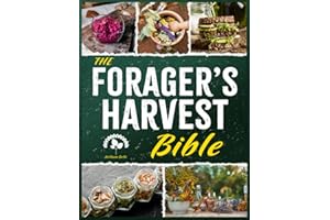 The Forager's Harvest Bible: The Ultimate Guide to Identifying, Harvesting, Preparing and Storing Wild Products