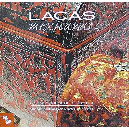 Lacas Mexicanas/ Mexican Lacquerwork