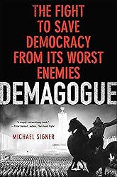 Demagogue: The Fight to Save Democracy from Its