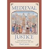 Medieval Justice: Cases and Laws in France, England and Germany, 500-1500