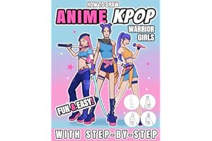 Anime Kpop Warrior Girls: Step by Step Anime Drawing Guide For Anime Kpop Girls: Learn How to Draw Character Design Sketchbook with Figure Templates ... How To Draw Book (How to draw Anime Kpop)