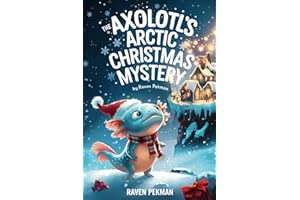 The Axolotl’s Arctic Christmas Mystery