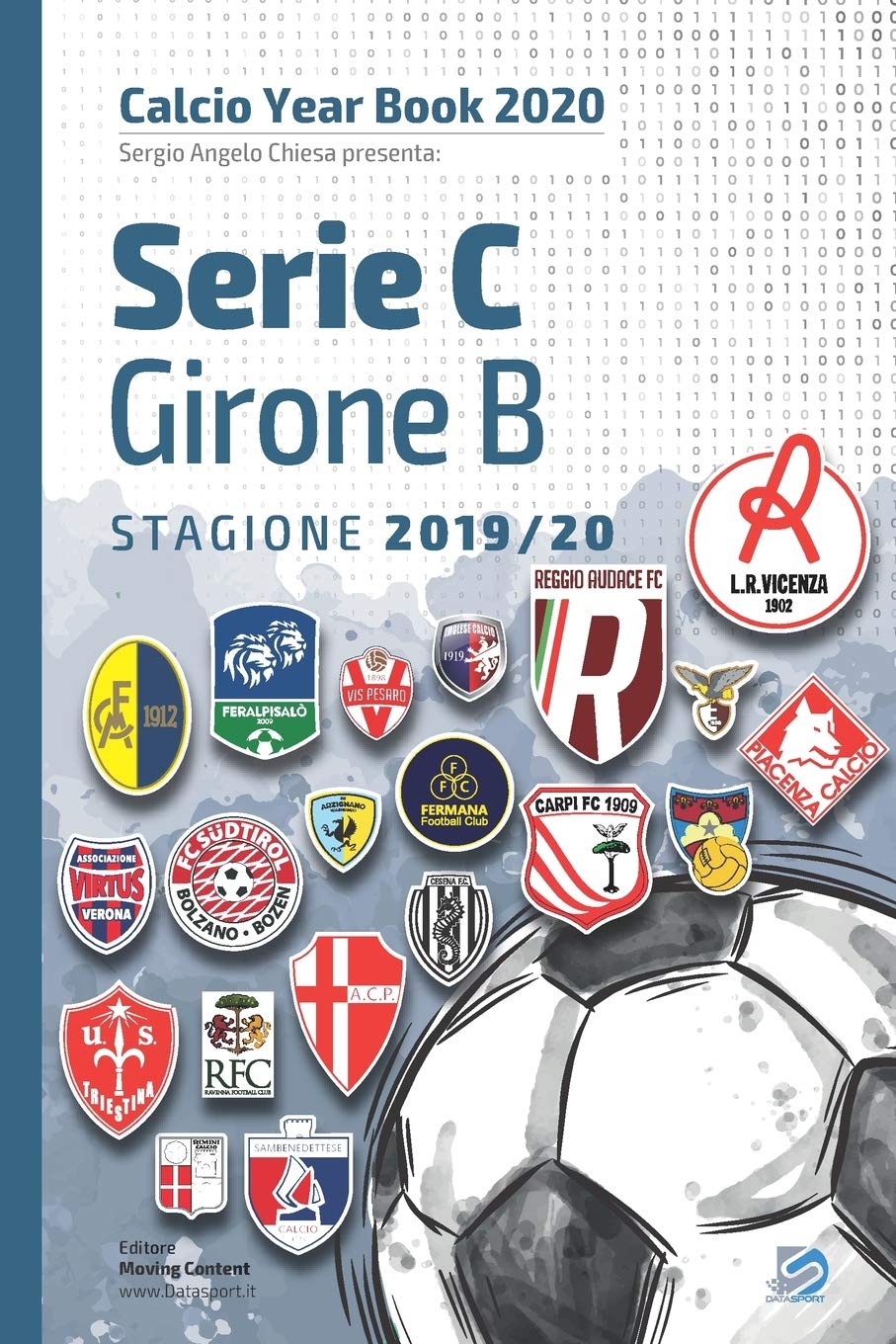 Serie C Girone B 19 Tutto Il Calcio In Cifre Calcio Year Book Italian Edition Chiesa Sergio Angelo Pifferi Matteo Amazon Com Books
