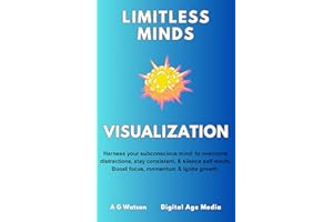 Visualization: Harness your subconscious mind to overcome distractions, stay consistent, & silence self-doubt. Boost focus, m