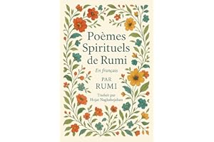 Poèmes Spirituels de Rumi: Traduit du persan par un locuteur nati (French Edition)