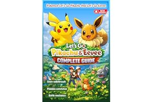 Complete Unofficial Guide & Walkthrough to Pokémon Let’s Go, Pikachu! & Let’s Go, Eevee!: Story, Exploration, Battles, and Po