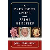 The President, the Pope, and the Prime Minister: Three Who Changed the World