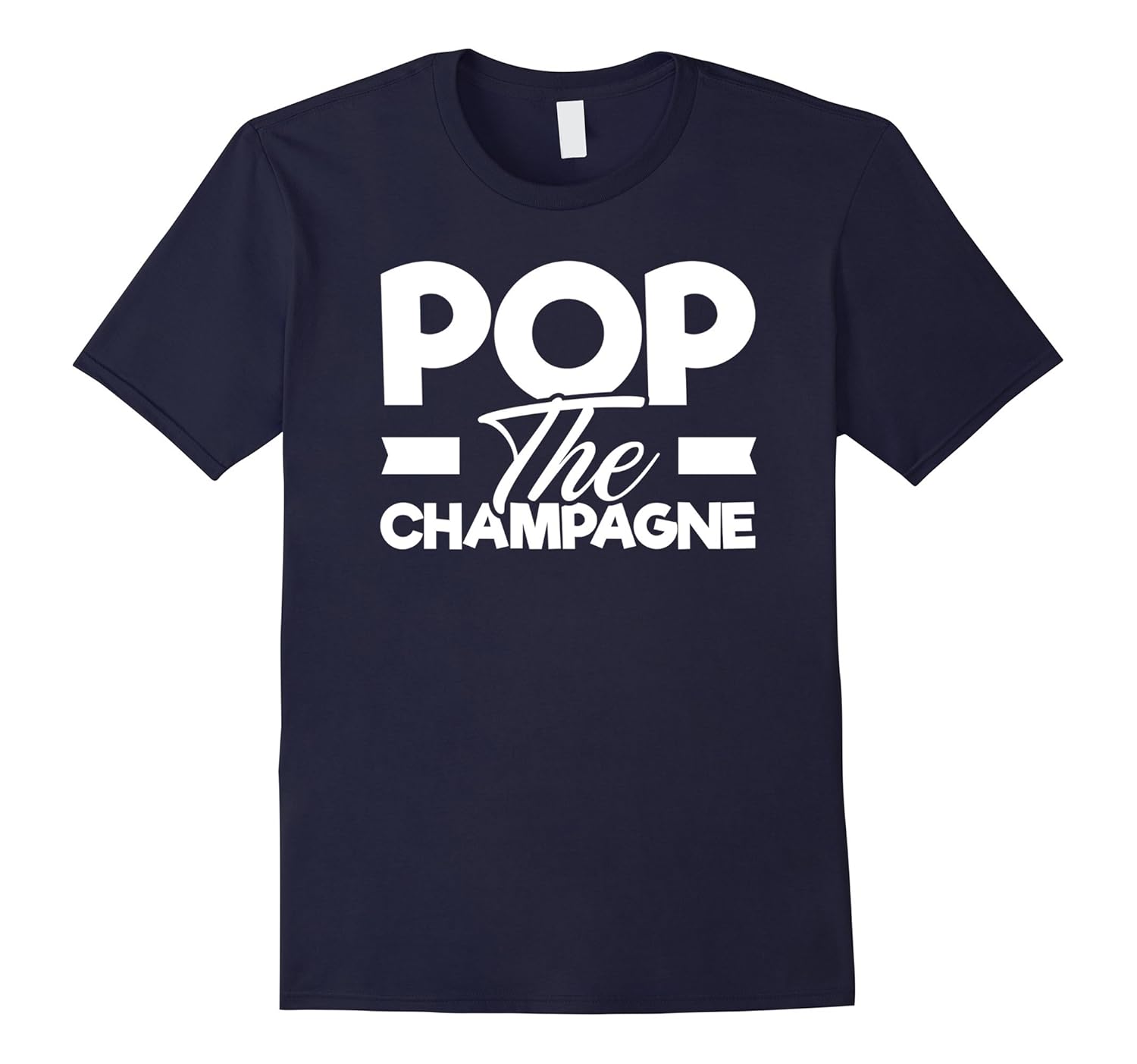 Pop The Champagne - Happy New Year T-Shirt 2017 - Unisex-ANZ