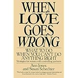 When Love Goes Wrong: What to Do When You Can't Do Anything Right
