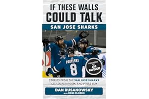 If These Walls Could Talk: San Jose Sharks: Stories from the San Jose Sharks Ice, Locker Room, and Press Box