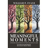 Meaningful Moments: Finding Meaning in Every Season of Life