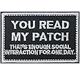 You Read My Patch That's Enough Social Interaction for One Day Tactical Patch, Funny Meme Morale Patch, Moral Patch, Military Patch, Hook & Loop, Emblem for Tactical Backpacks Jeans Hats Bags Jersey
