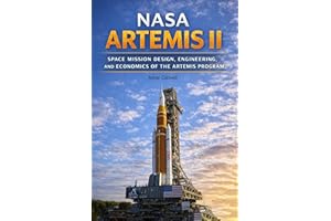 NASA Artemis II: Space Mission Design, Engineering, and Economics of the Artemis Program (The Applied Aerospace Engineering S