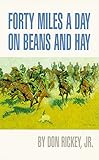 Forty Miles a Day on Beans and Hay: The Enlisted Soldier Fighting the Indian Wars