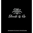 Death & Co: Modern Classic Cocktails