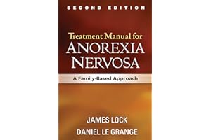Treatment Manual for Anorexia Nervosa, Second Edition: A Family-Based Approach