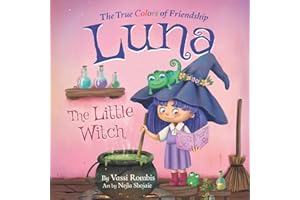 Luna the Little Witch - The True Colors of Friendship: A Picture Book About Resilience, Perseverance and Self-Belief