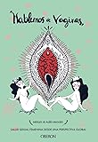 Hablemos de vaginas. Salud sexual femenina desde una perspectiva global (Libros singulares)