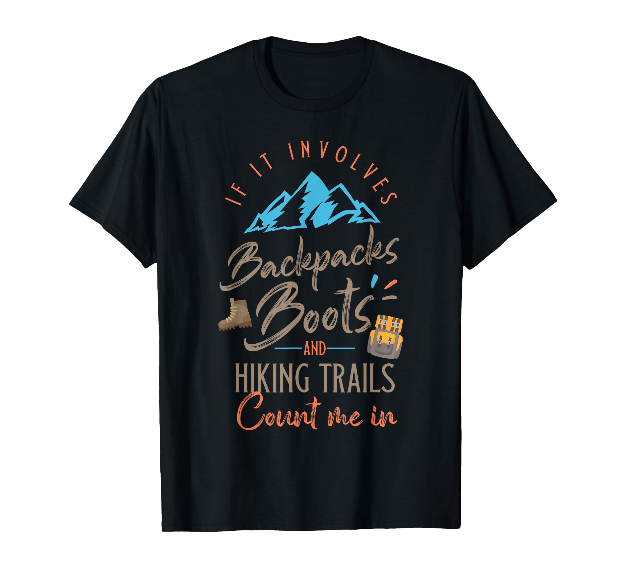 Camping - If it involves Backpacks Count Me In T-Shirt